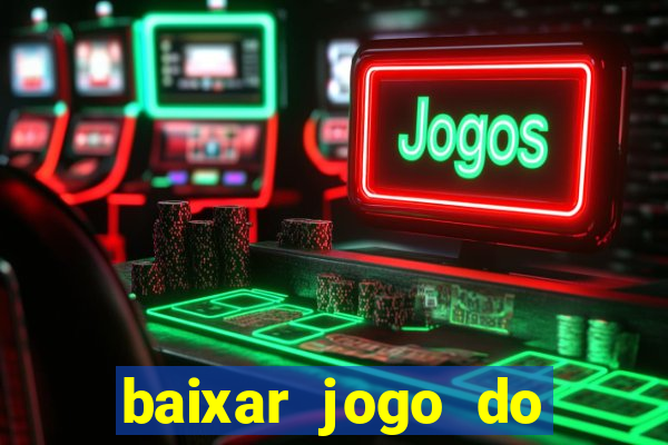 baixar jogo do tigrinho oficial